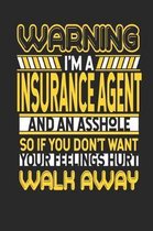 Warning I'm a Insurance Agent and an Asshole So If You Don't Want Your Feelings Hurt Walk Away