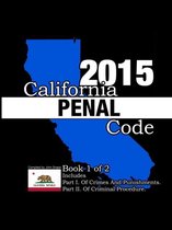 California Penal Code and Evidence Code 2015 Book 1 of 2