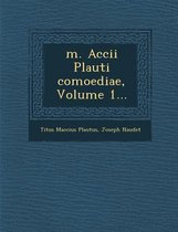 M. Accii Plauti Comoediae, Volume 1