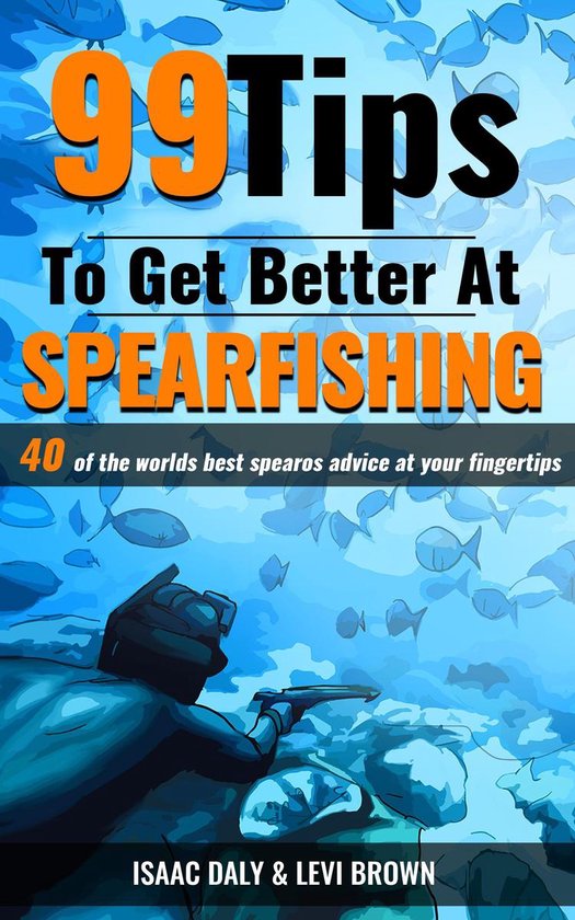 99 Tips to Get Better at Spearfishing - cover
