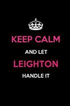 Keep Calm and Let Leighton Handle It
