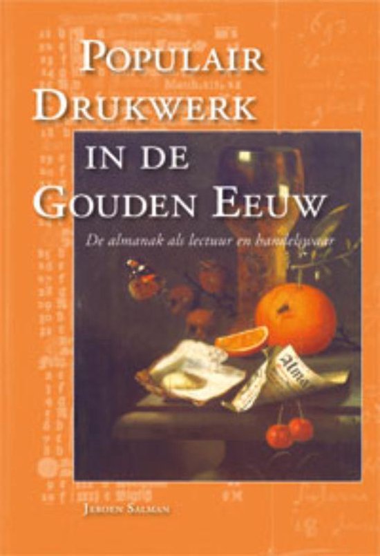 Bijdragen tot de Geschiedenis van de Nederlandse Boekhandel. Nieuwe Reeks 3 - Populair drukwerk in de Gouden Eeuw - Jeroen Salman | 