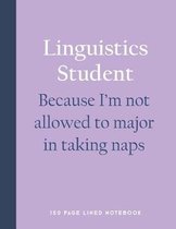 Linguistics Student - Because I'm Not Allowed to Major in Taking Naps