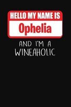 Hello My Name Is Ophelia and I'm a Wineaholic