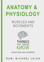 Things you should know 6 - Anatomy and physiology "Muscles and movements"