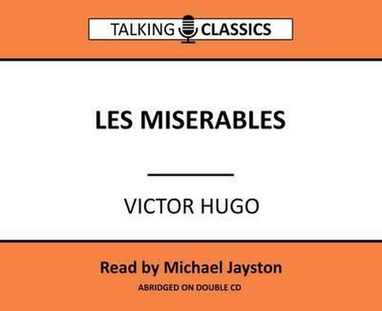 Les Miserables, een opname van Talking Classics, voorgelezen door Michael Jayston, ingekort op dubbel cd.