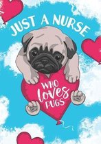 Just a Nurse Who Loves Pugs