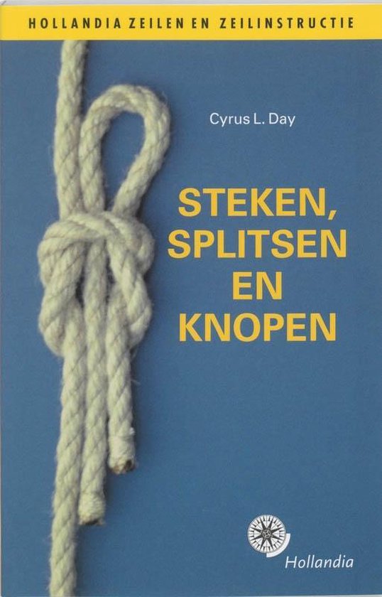 Hollandia watersportboek - Steken, splitsen en knopen - Cyrus L. Day | Do-index.org