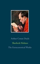 Sherlock Holmes - The Complete Collection 4 - Sherlock Holmes - The Extracanonical Works