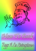 Cook & Book - How To Cook Eggs A La Livingstone