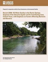 Recent (2008?10) Water Quality in the Barton Springs Segment of the Edwards Aquifer and Its Contributing Zone, Central Texas, with Emphasis on Factors Affecting Nutrients and Bacteria
