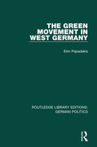 Routledge Library Editions: German Politics - The Green Movement in West Germany (RLE: German Politics)