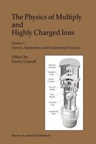 The Physics of Multiply and Highly Charged Ions