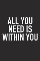 All You Need Is Within You