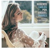 Tavares, Raquel - Roberto Carlos Por Raquel Tavares