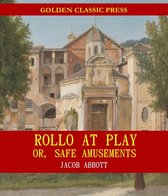 Rollo at Play; Or, Safe Amusements