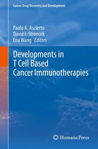 Cancer Drug Discovery and Development - Developments in T Cell Based Cancer Immunotherapies