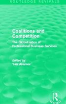 Coalitions and Competition (Routledge Revivals): The Globalization of Professional Business Services