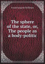 The sphere of the state, or, The people as a body-politic