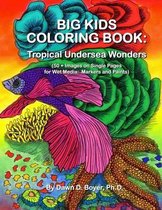 Big Kids Coloring Book: Tropical Undersea Wonders