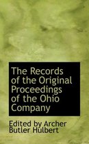 The Records of the Original Proceedings of the Ohio Company