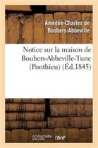 Histoire- Notice Sur La Maison de Boubers-Abbeville-Tunc (Ponthieu)