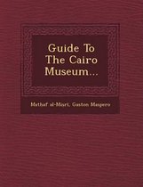 Guide to the Cairo Museum...