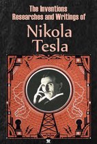 The Inventions, Researches and Writings of Nikola Tesla (Ilustrated)