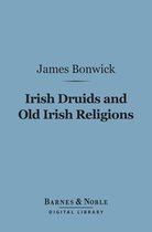 Barnes & Noble Digital Library - Irish Druids and Old Irish Religions (Barnes & Noble Digital Library)