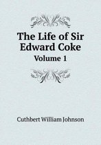 The Life of Sir Edward Coke Volume 1