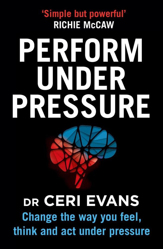 Perform Under Pressure: Change the Way You Feel, Think and A ... - cover