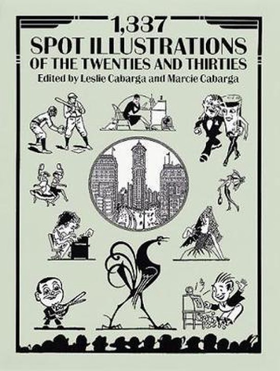 Boekomslag met de titel '1.337 Spot Illustrations of the Twenties and Thirties', bewerkt door Leslie en Marcie Cabarga. Diverse zwart-wit illustraties uit de jaren '20 en '30.