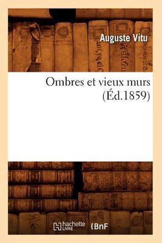 Litterature- Ombres Et Vieux Murs (Éd.1859)