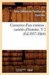 Arts- Causeries d'Un Curieux: Vari�t�s d'Histoire. T 2 (�d.1857-1864)