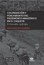 Taller y oficio de la historia 4 - Colonización y poblamiento del Piedemonte amazónico en el Caquetá