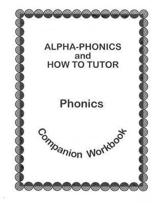 Alpha Phonics and How to Tutor Campanion Workbook - cover