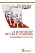 Die Sozialpolitik der Schweizer Gewerkschaften