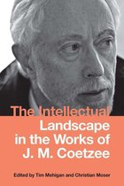 Studies in English and American Literature and Culture 26 - The Intellectual Landscape in the Works of J. M. Coetzee