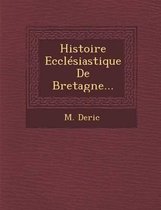 Histoire Ecclesiastique de Bretagne...