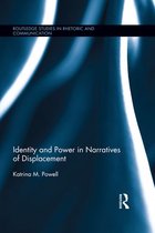 Routledge Studies in Rhetoric and Communication - Identity and Power in Narratives of Displacement