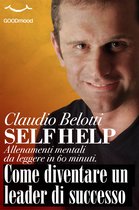 Self Help. Allenamenti mentali da leggere in 60 minuti - Come diventare un leader di successo