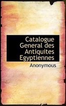 Catalogue General Des Antiquites Egyptiennes