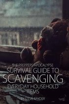 The Preppers Apocalypse Survival Guide to Scavenging Everyday Household Items