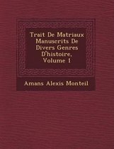 Trait de Mat Riaux Manuscrits de Divers Genres D'Histoire, Volume 1