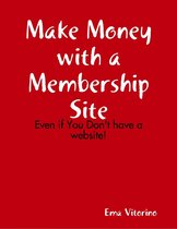 Make Money With a Membership Site - Even If You Don't Have a Website
