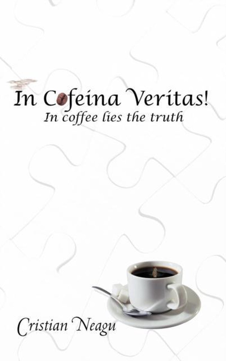 In Cofeina Veritas! van Cristian Neagu