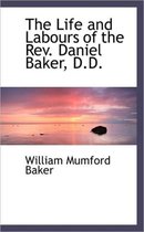 The Life and Labours of the REV. Daniel Baker, D.D.