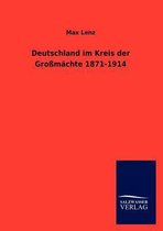 Deutschland im Kreis der Großmächte 1871-1914
