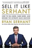 Sell It Like Serhant How to Sell More, Earn More, and Become the Ultimate Sales Machine