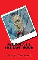 M I K H A I L - The Last Hour